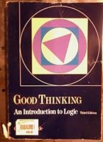 Good Thinking: An Introduction to Logic 0030307074 Book Cover
