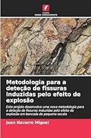 Metodologia para a deteção de fissuras induzidas pelo efeito de explosão 6209311911 Book Cover