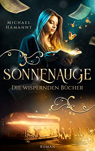 Die Wispernden Bücher – Sonnenauge: Roman (Band 3)