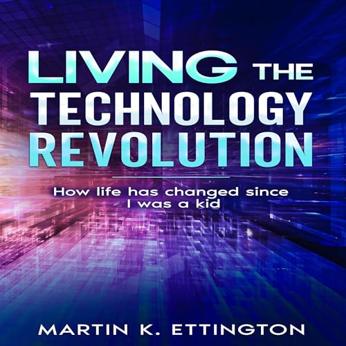 Martin K. Ettington presents Living the Technology Revolution episode artwork
