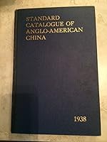 The Standard Catalogue of Anglo-American China from 1818 to 1850. 1938 Edition B0027DSB7W Book Cover