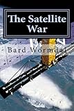 The Satellite War: How new instalations in the Arctic areas transforms the war (Volume 1)