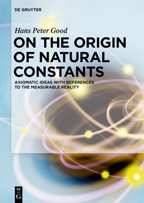 On the Origin of Natural Constants: Axiomatic Ideas with References to the Measurable Reality