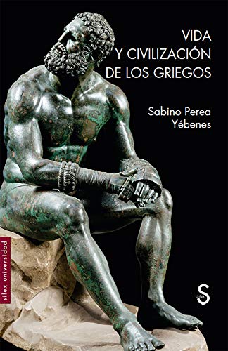 Vida y civilización de los griegos (Sílex Universidad)