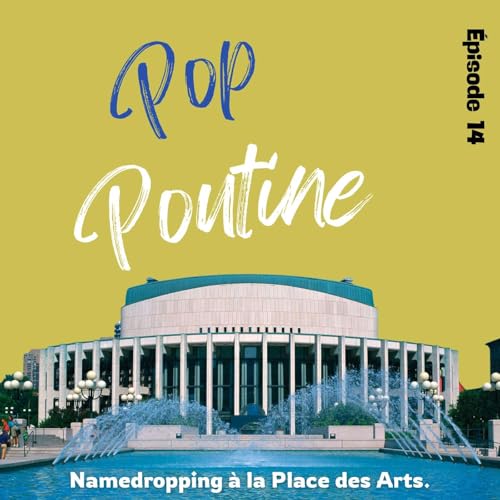 14: Namedropping à la Place des Arts! cover art