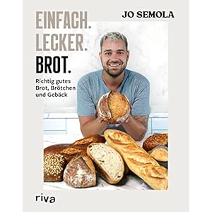 Einfach. Lecker. Brot.: Richtig gutes Brot, Brötchen und Gebäck. Das Brotbackbuch für Anfänger und Hobbybäcker. 60 gelingsichere Rezepte. Easy zu Hause selbst gemacht. Knusprig, kross und lecker Gebundene Ausgabe – 15. November 2022