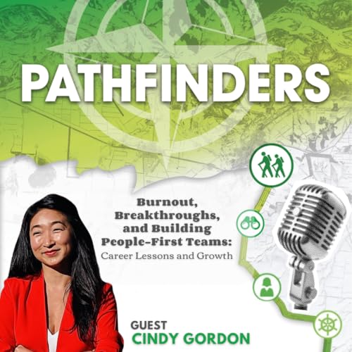 Burnout, Breakthroughs, and Building People-First Teams: Career Lessons and Growth with Cindy Gordon cover art