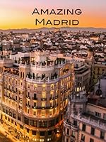 Amazing Madrid: Photos of the fabulous capital of Spain and the surrounding area. null Book Cover