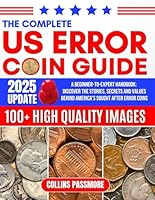The Complete U.S Error Coin Guide: Beginner-to-Expert Handbook: Discover the Stories, Secrets, and Values Behind America’s Most Sought After Error Coins B0F6237C5R Book Cover