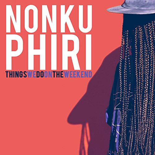 Nonku Phiri Things We Do On The Weekend Lyrics