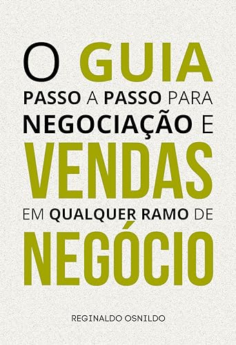 O guia passo a passo para negociação e vendas em qualquer ramo de...