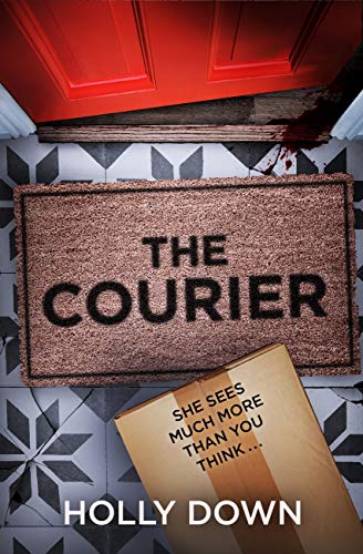 The Courier: The most gripping, page-turning psychological suspense of 2021 by [Holly Down]