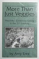 More Than Just Veggies. Healthful, Conscious Eating in the 21st Century 0739204785 Book Cover