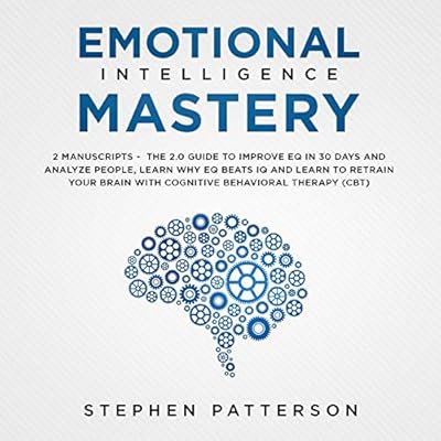 Emotional Intelligence Mastery: 2 Manuscripts