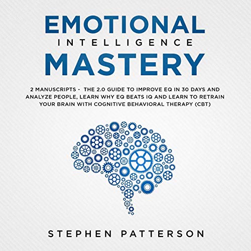 Emotional Intelligence Mastery: The 2.0 Practical Guide to Boost Your ...