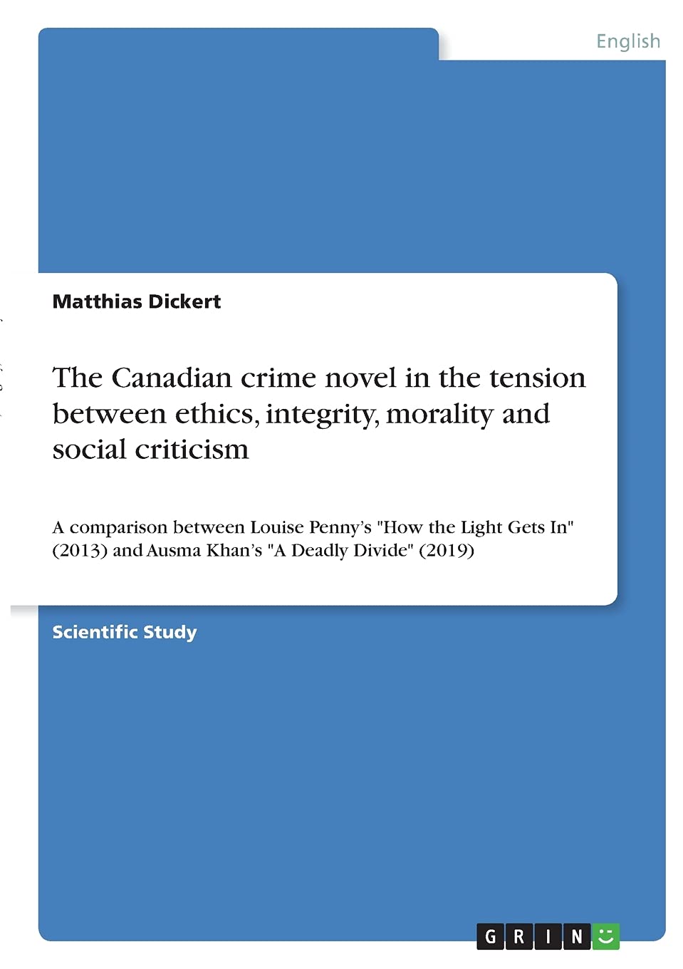 The Canadian crime novel in the tension between ethics, integrity, morality and social criticism: A comparison between Louise Penny's "How the Light ... and Ausma Khan's "A Deadly Divide" (2019)