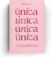 Única: Um Livro Para Todas as Mulheres Conhecerem a si Mesmas à Imagem do seu Criador.