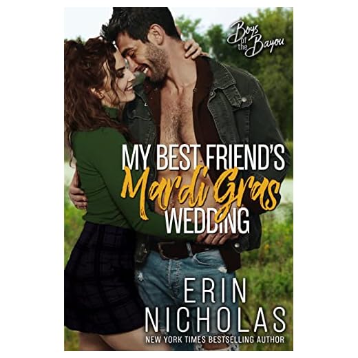 My Best Friend's Mardi Gras Wedding (Boys of the Bayou Book 1): A fake relationship small town rom com