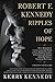 Produktbild Robert F. Kennedy: Ripples of Hope: Kerry Kennedy in Conversation with Heads of State, Business Leaders, Influencers, and Activists about Her Father's Impact on Their Lives