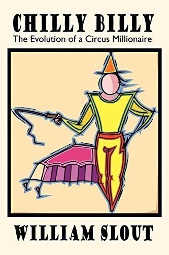 Chilly Billy: The Evolution of a Circus Millionaire by Slout, William L. (2009) Paperback