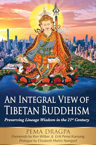 An Integral View of Tibetan Buddhism: Preserving Lineage Wisdom in the 21st Century
