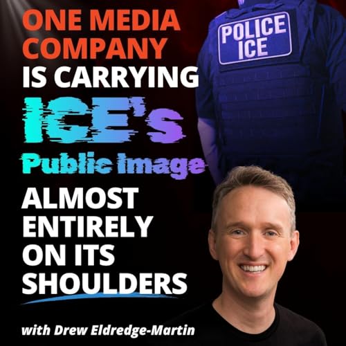 One Media Company is Carrying ICE's Public Image Almost Entirely on its Shoulders with Drew Eldredge-Martin
