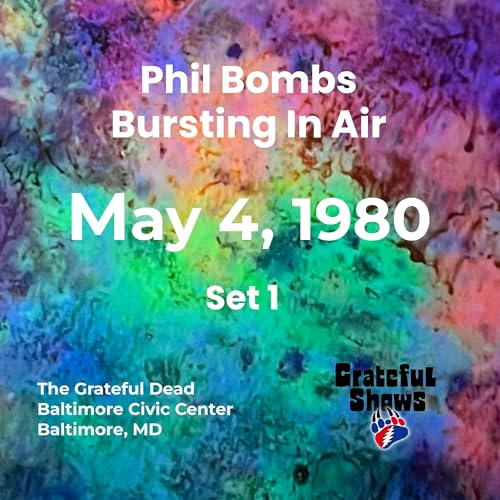 Phil Bombs | Grateful Dead &middot; Baltimore Civic Center &middot; May 4, 1980 | Set 1 &middot; S1E01