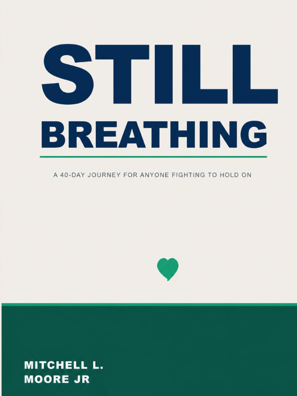 Still Breathing: A 40-Day Journey for Anyone Fighting to Hold On