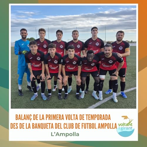 Balan&ccedil; de la primera volta de temporada des de la banqueta del Club de Futbol Ampolla copertina
