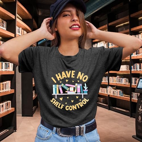 Book Lovers Shirt for Women I Have No Shelf Control Graphic Teacher Tee Reading Top Teaching Life Short Sleeve Tops4