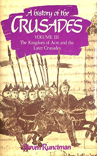 A History of the Crusades: Volume 3, The Kingdom of Acre and the Later Crusades