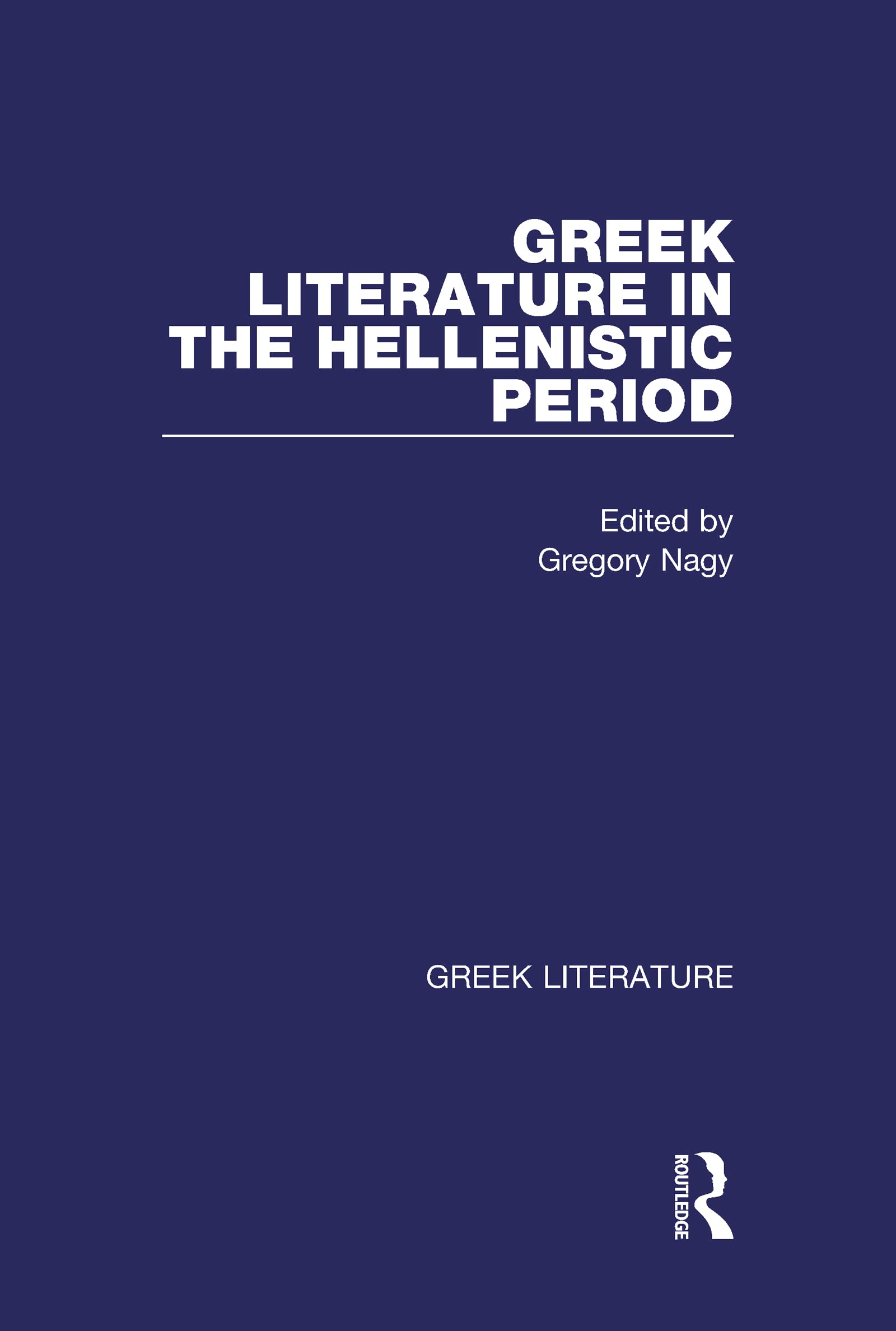 Greek Literature in the Hellenistic Period: Greek Literature: 7 (Greek Literature Vol 7)
