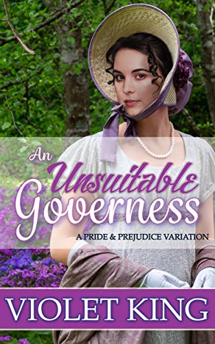 An Unsuitable Governess: A Pride and Prejudice Variation by [Violet King]