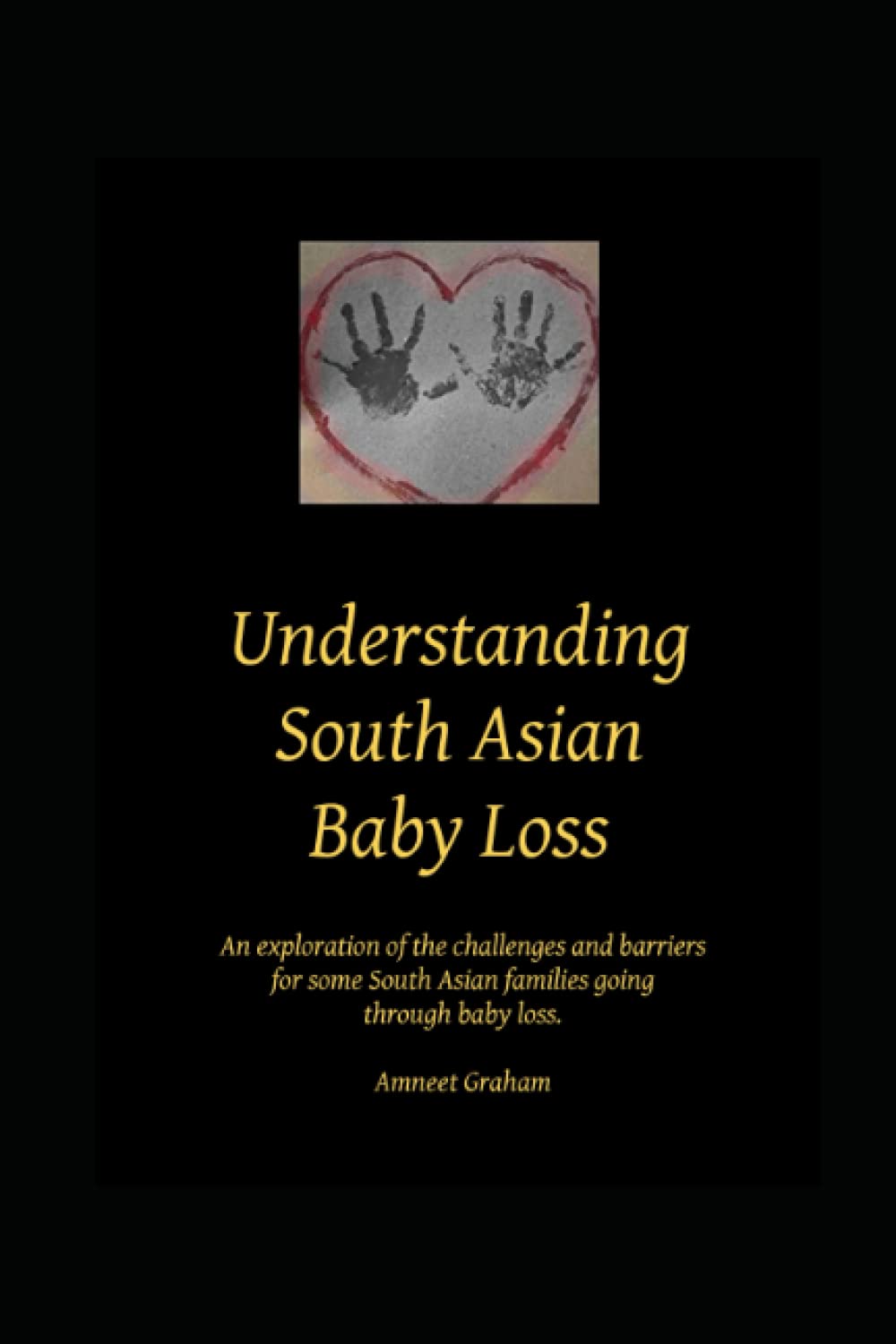 Understanding South Asian Baby Loss: An exploration of the challenges and barriers for South Asian families going through baby loss.