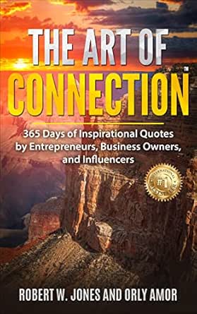 The Art Of Connection: 365 Days of Inspirational Quotes by Entrepreneurs, Business Owners, and Influencers
