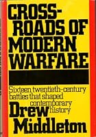 Cross-Roads of Modern Warfare, Sixteen Twentieth Century Battles That shaped Contempory History B004FONFRW Book Cover