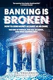 Banking is broken: How to Send Money as Easily as an Email The Rise of Fintech, the Fall of Banks, and What...