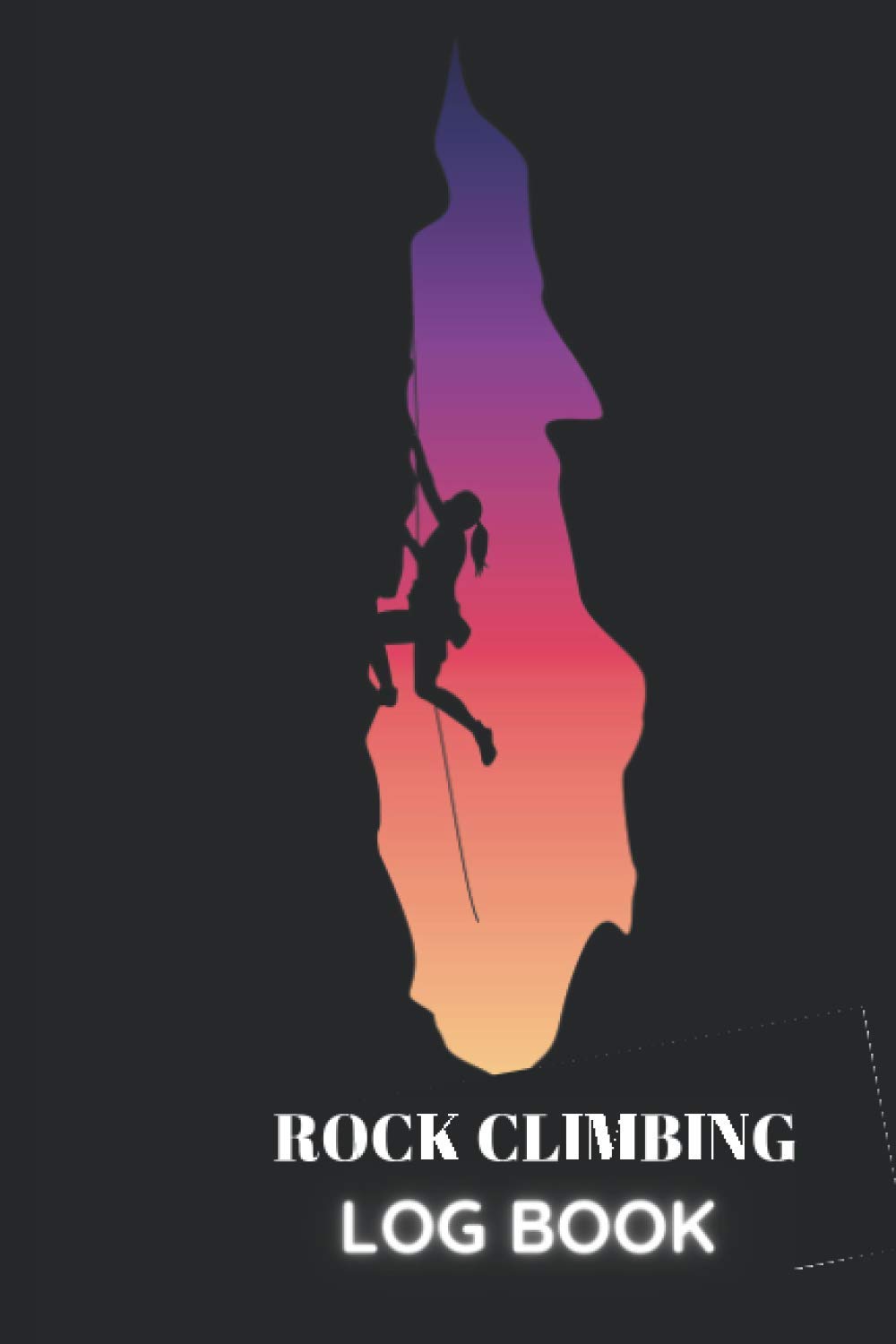 ROCK CLIMBING LOG BOOK: Boulderers notebook,Journal for Climbing and Training