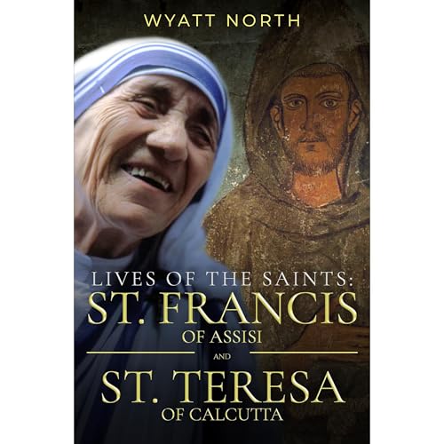 Lives of the Saints: St. Francis of Assisi and St. Teresa of Calcutta Audiolibro Por Wyatt North arte de portada