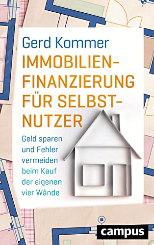 Immobilienfinanzierung für Selbstnutzer: Geld sparen und Fehler vermeiden beim Kauf der eigenen vier Wände - 