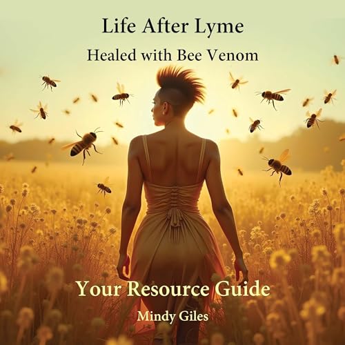 Life After Lyme Healed with Bee Venom Your Resource Guide cover art