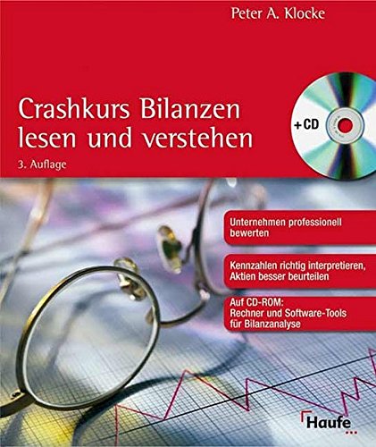 Crashkurs Bilanzen lesen und verstehen: Unternehmen professionell bewerten. Kennzahlen richtig inter Crashkurs Bilanzen lesen und verstehen: Unternehmen professionell bewerten. Kennzahlen richtig inter