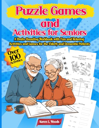Puzzle Games and Activities for Seniors. A Brain-Boosting Workbook with Fun and Relaxing Activities and Games for the Elderly and Dementia Patients