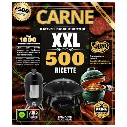 Carne : Il grande libro delle ricette XXL: oltre 500 ricette per barbecue gourmet, affumicatura in un affumicatoio tradizionale, cottura lenta in un ... un braciere e stufati fusi in un girarrosto.