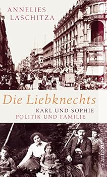 Paperback Die Liebknechts: Karl und Sophie - Politik und Familie [German] Book