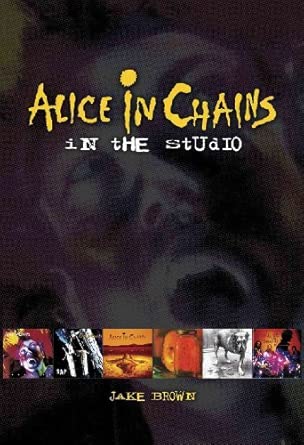 ALICE IN CHAINS: IN THE STUDIO