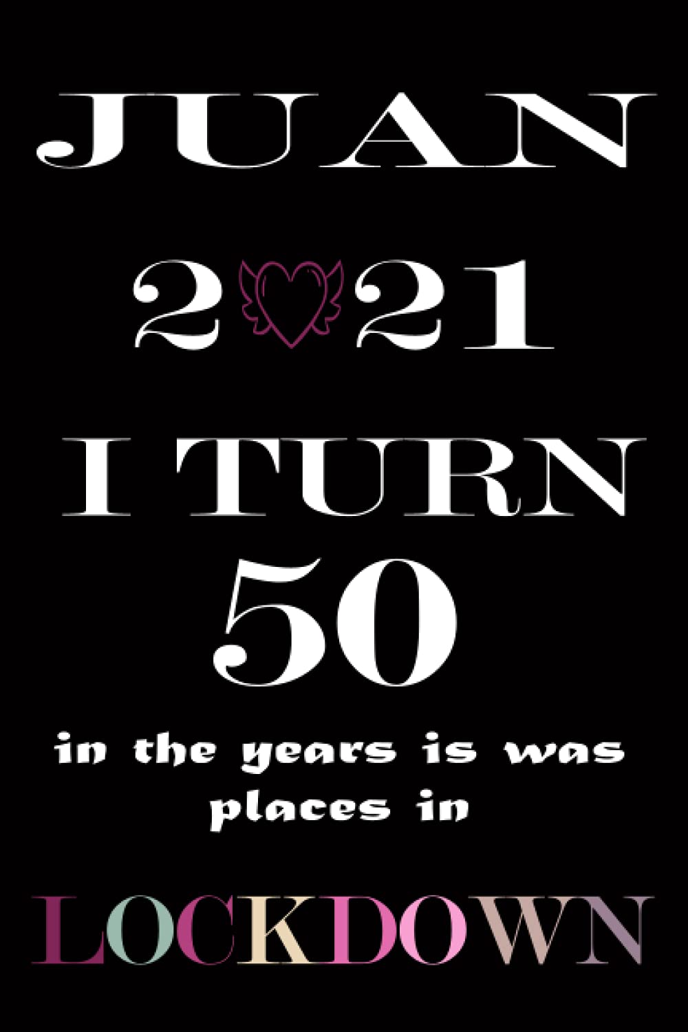 Juan 2021 i turn 50 in the years is a was place in lock down: 50th Birthday Gifts 50 Year Old Gift Ideas gift for mens and women's born in 1971 | ... ... Journal For Writing / 120 Pages/ 6x9 Inches