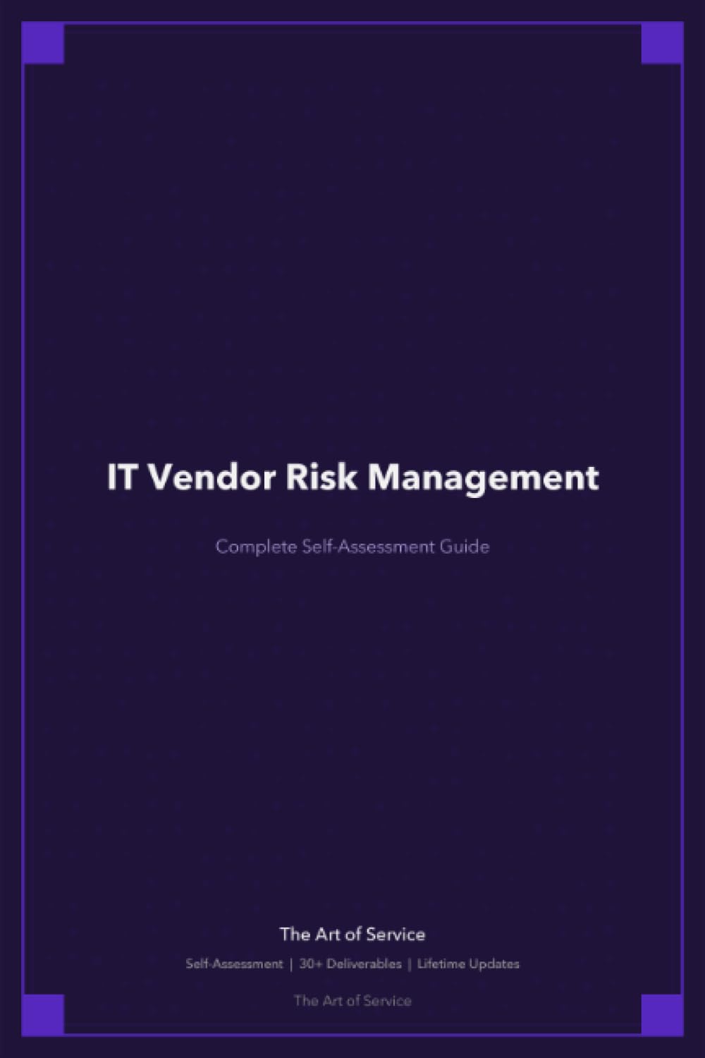 IT Vendor Risk Management A Complete Guide - 2021 Edition