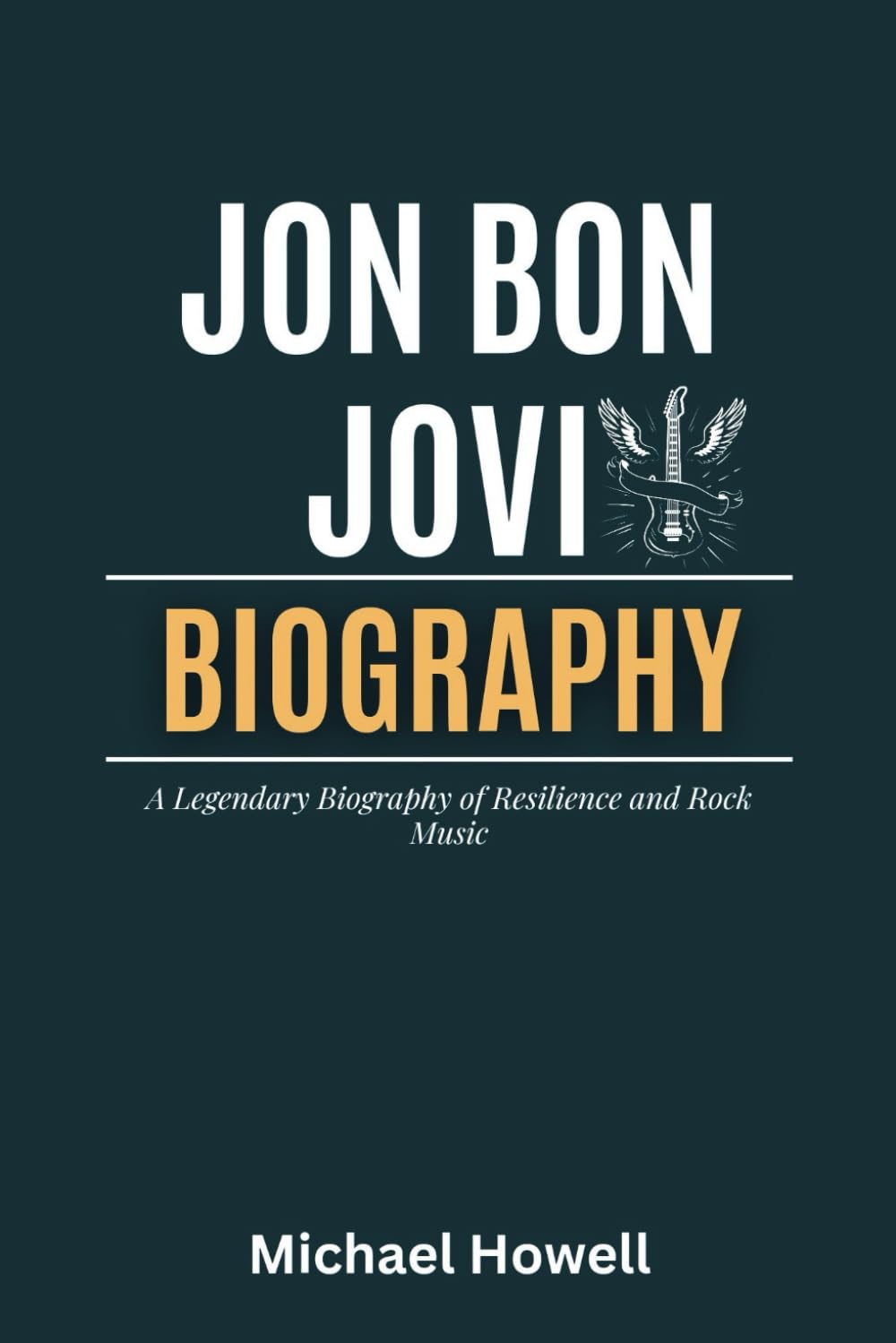 Jon Bon Jovi: A Legendary Biography of Resilience and Rock Music