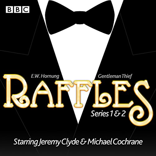 Raffles: Series 1 & 2: 12 episodes of the BBC Radio 4 Extra dramatisation